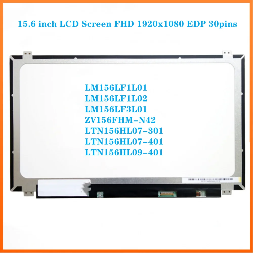 

15.6 inch Laptop LCD Screen IPS Panel FHD 1920x1080 EDP 30pins LM156LF1L01 LM156LF1L02 ZV156FHM-N42 LTN156HL07-301