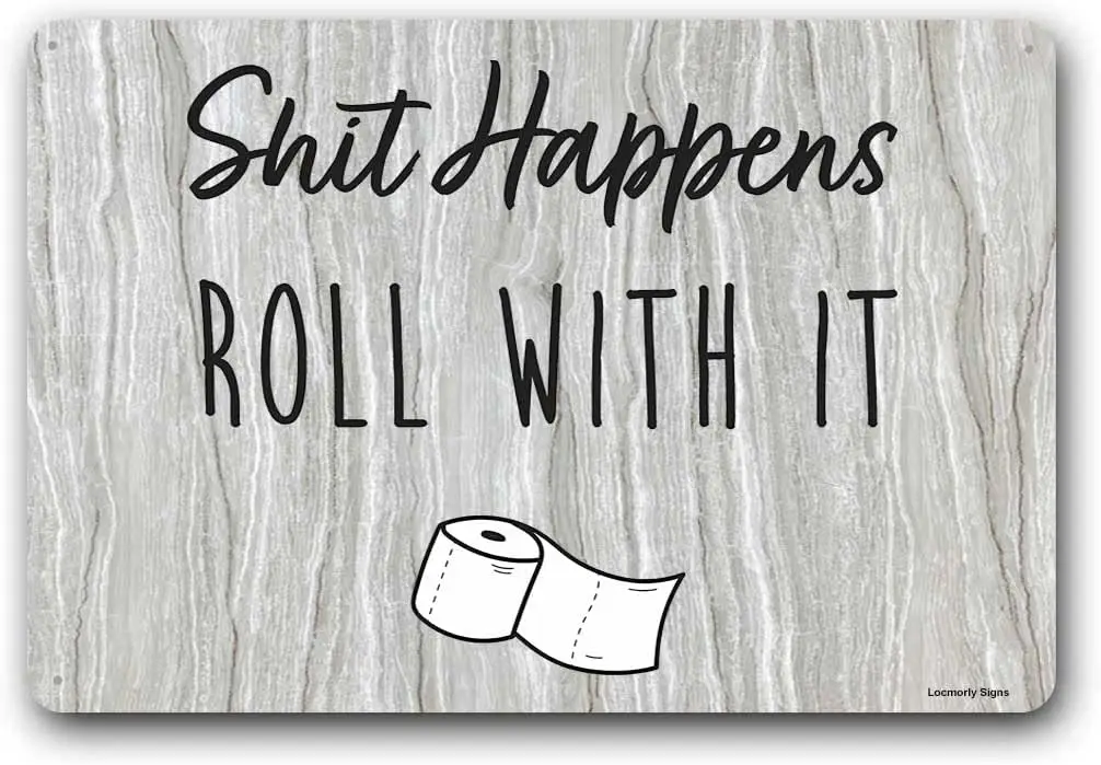 Funny Poop Sign Wall Decor, Shit Happens Roll with it, , Metal for Toilet Decor-aluminum