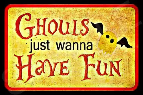 GHOULS JUST WANT TO HAVE FUN 8X12 METAL SIGN HALLOWEEN HAUNTED HOUSE GIRLS WANNA