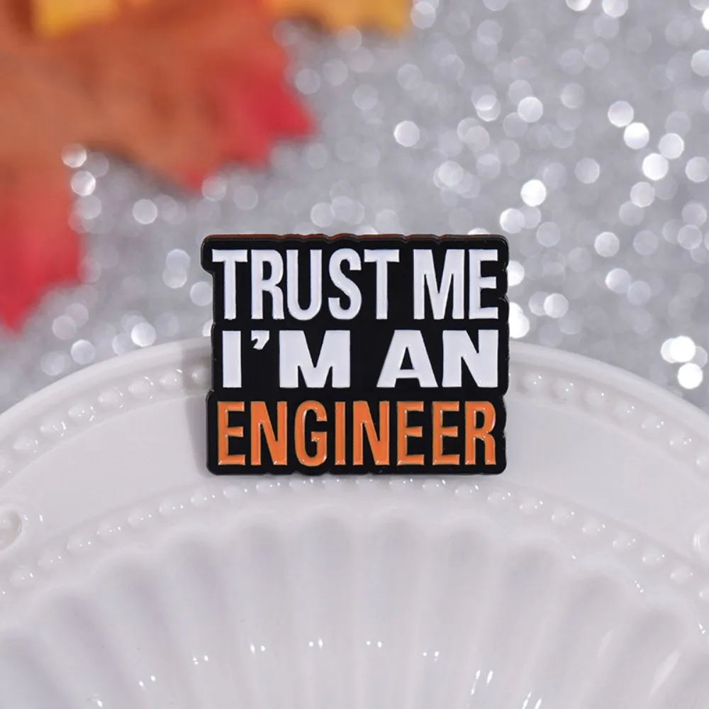 Trust Me I'M An Engineer Enamel Pins Creative Engineering Cost Of Construction Brooches Lapel Badges Jewelry For Friend Gifts