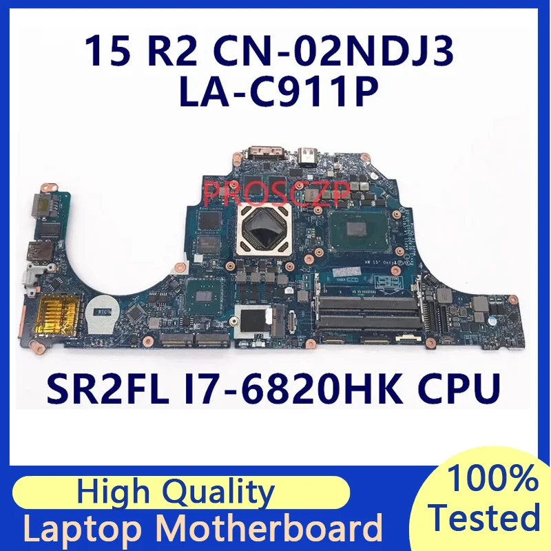 CN-02NDJ3 02NDJ3 2NDJ3 Mainboard For DELL 15 R2 Laptop Motherboard With SR2FL I7-6820HK CPU LA-C911P 216-0859032 100%Tested Good