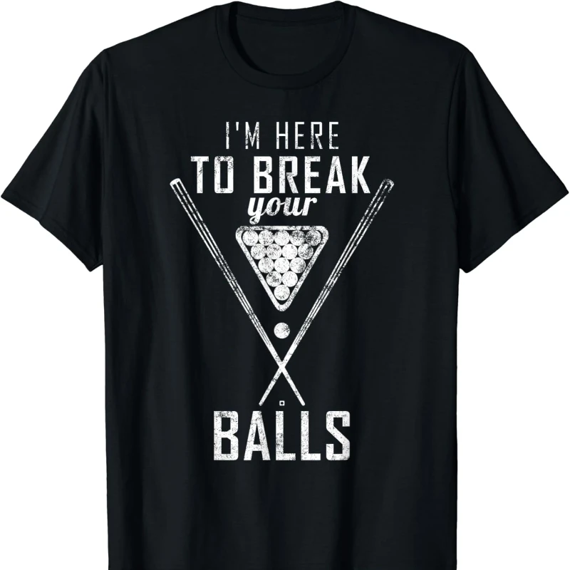 

I Am Here To Break Your Balls Sarcastic Billiards Letters Mens Graphic Tshirts All-match Casual Style Regular Short Sleeve