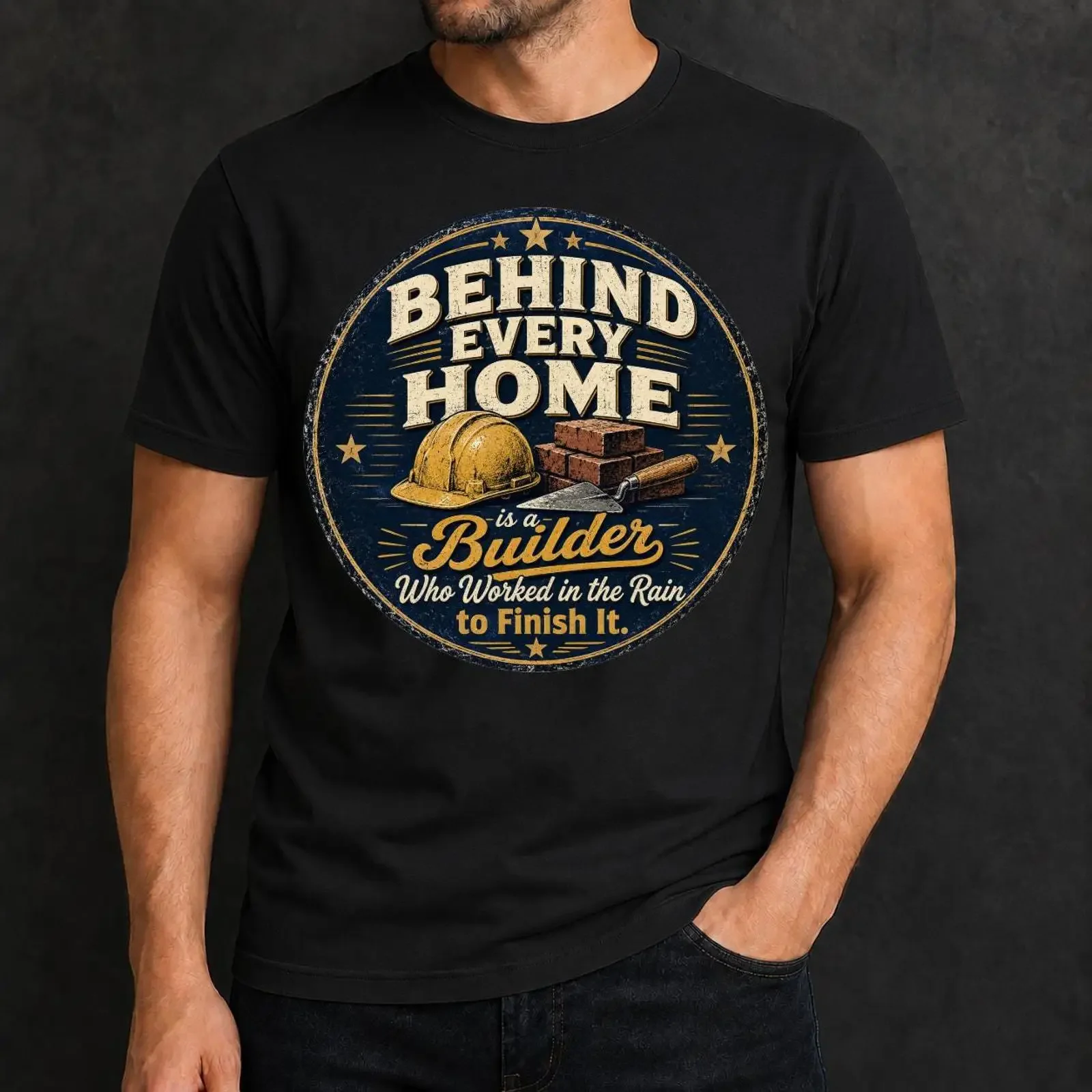 Funny Builder T Shirt Behind Every Home is a Who Worked in the Rain to Finish It Construction vintage Washed