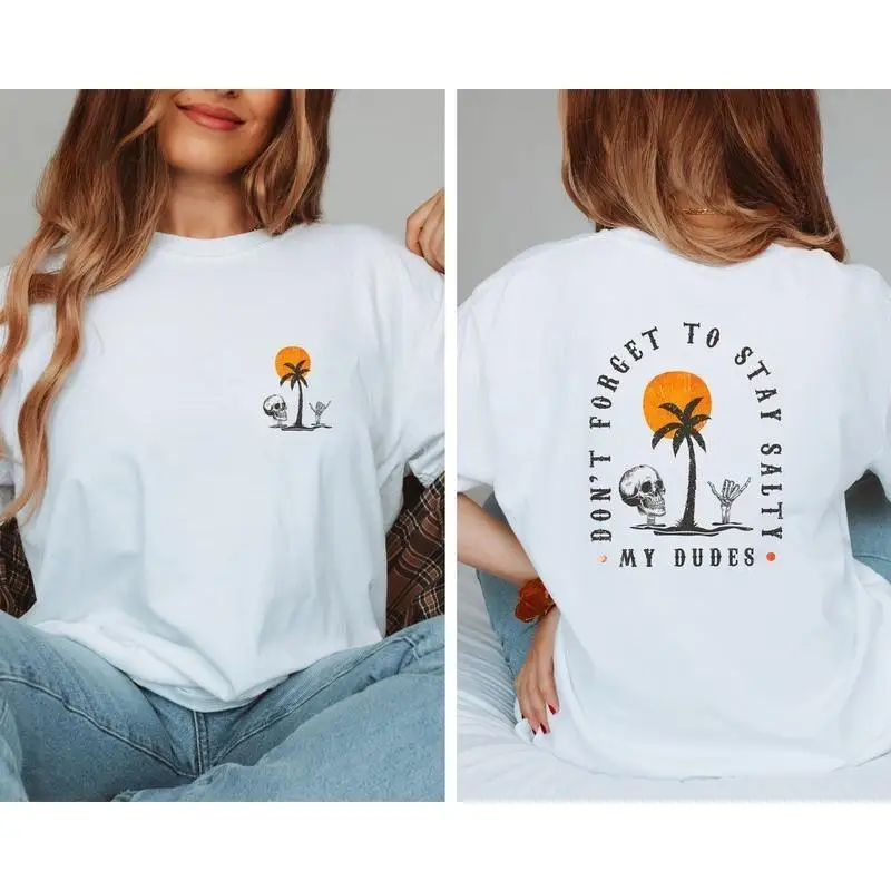 

Don't Forget To Stay Salty T-Shirt Women's Men's Funny Beach Skull Graphic Tee Summer Vacation Print Top My Dudes Humorous Gift