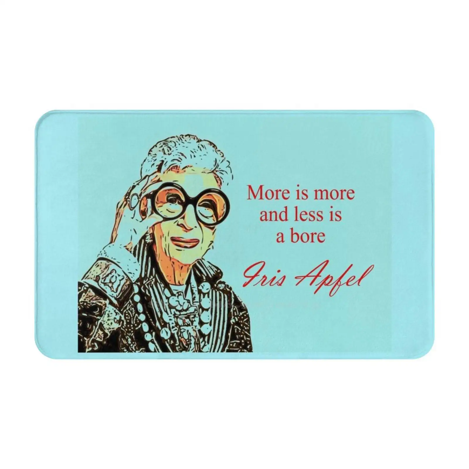 Iris Apfel More Is More And Less Is A Bore Soft Cushion Car Home Carpet Door Mat Iris Apfel Icon Style Fashion Old Young