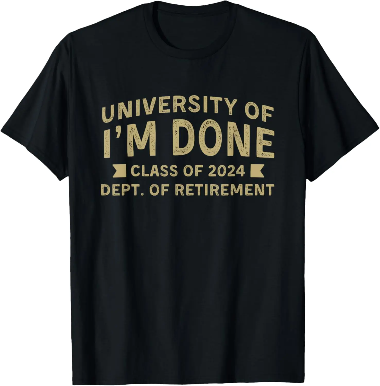 University Of I'm Done Teacher Funny Retirement Gift for Him T-Shirt