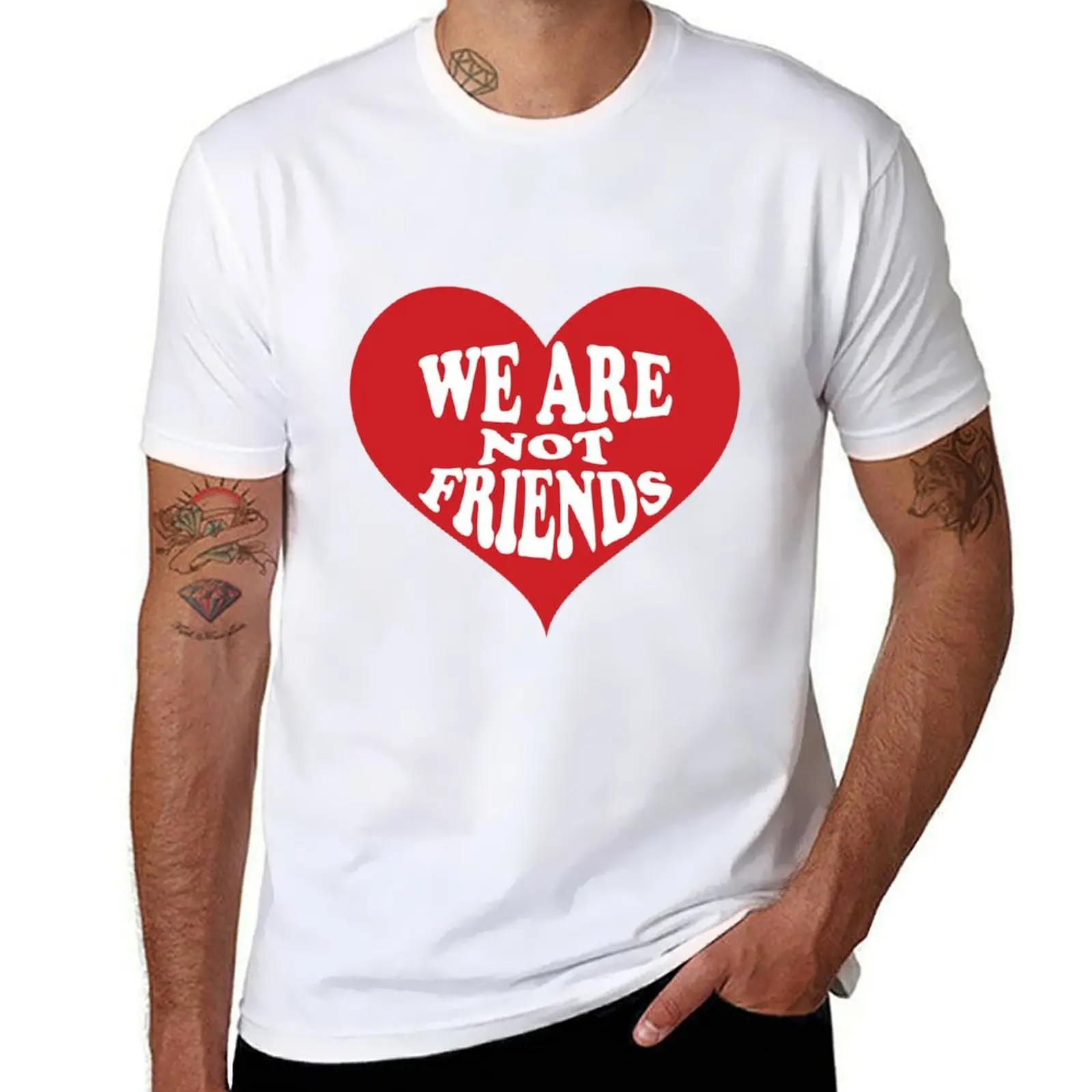 

We Are Not Friends T-Shirt man t shirts graphic t shirts for man cotton soft cotton t shirts high quality T-shirt