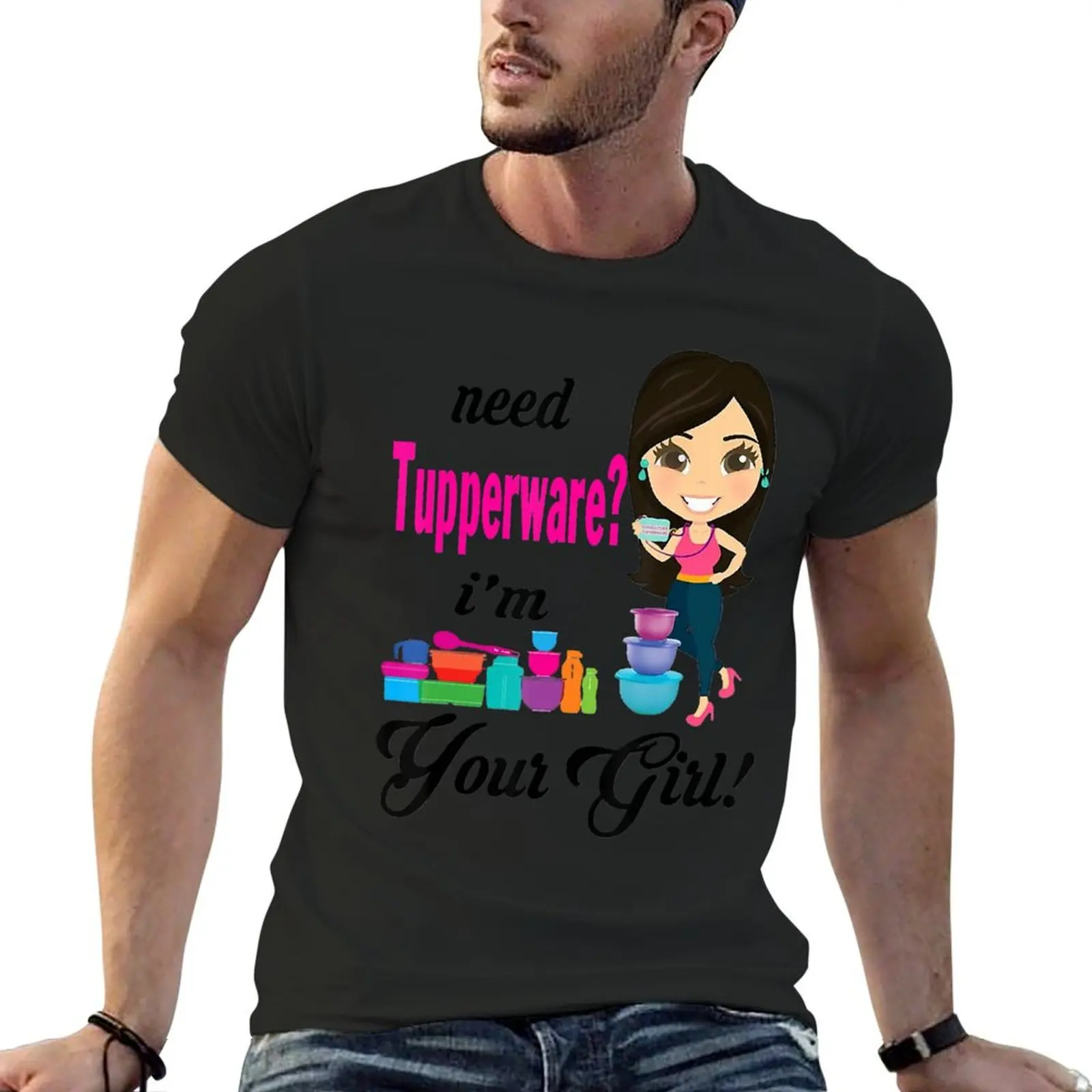 Need Tupperware I'm Your Girl T-Shirt basketball graphic tees cute tops tees shirts graphic mens funny t shirts