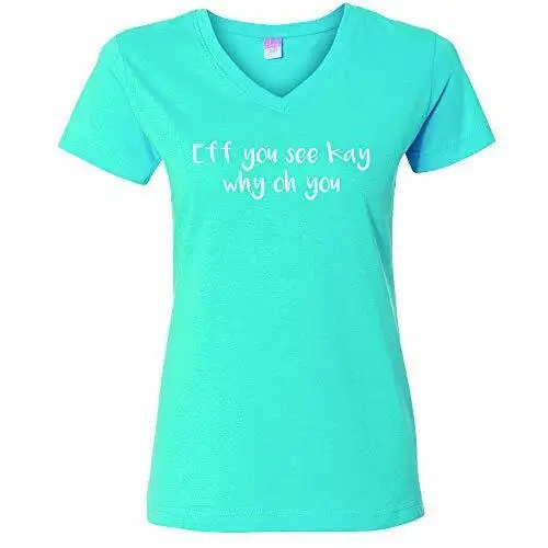 Trenz T Shirt Company Funny Eff You See Kay Ladies Vee Neck Jersey Aqua