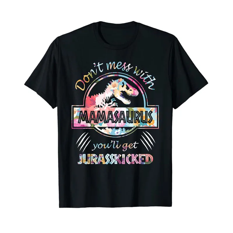 Don't Mess with Mamasaurus You'll Get Jurasskicked T-Shirt Cute T-rex Dinosaur Lovers Tee Tops Mother's Day Aesthetic Clothes