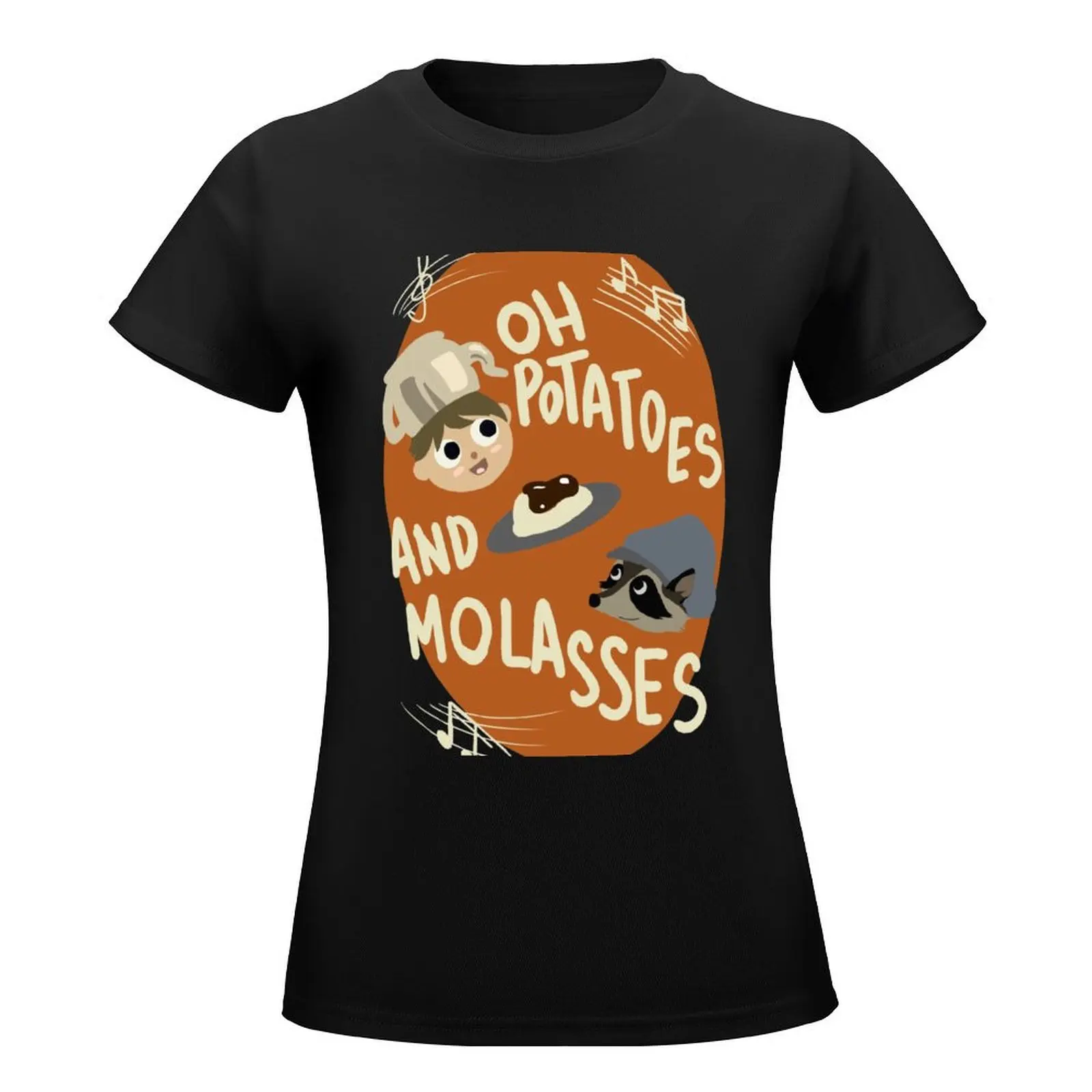 Oh Potatoes and Molasses T-Shirt animal print shirt for girls funny cute tops anime clothes cotton t shirts Women