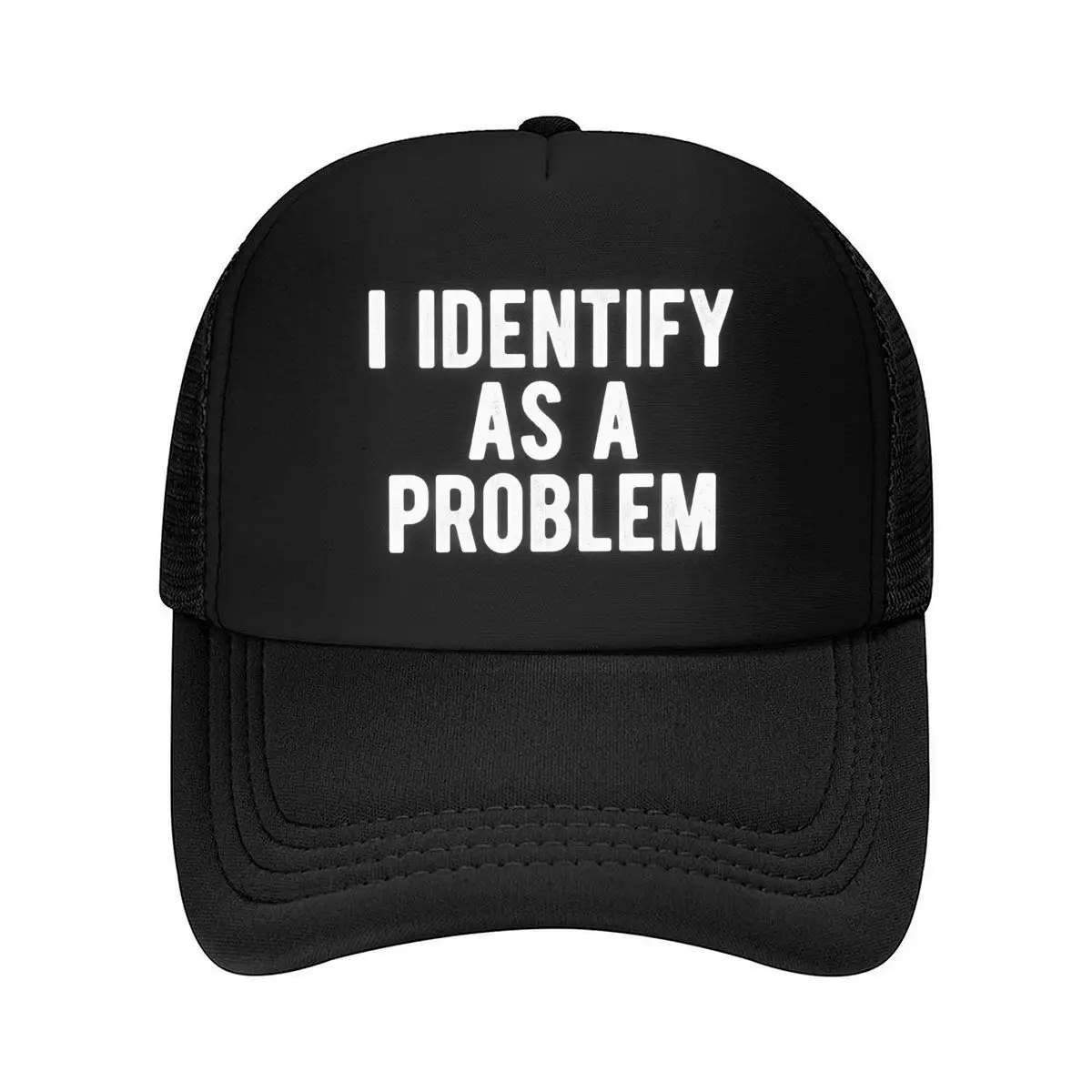 I Identify As A Problem Sarcastic Humor Quote Mesh Baseball Cap Hip Hop