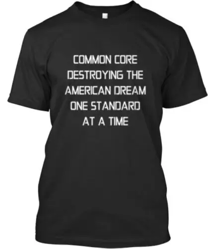 Common Core Destroying America T-Shirt Made in the USA Size S to 5XL