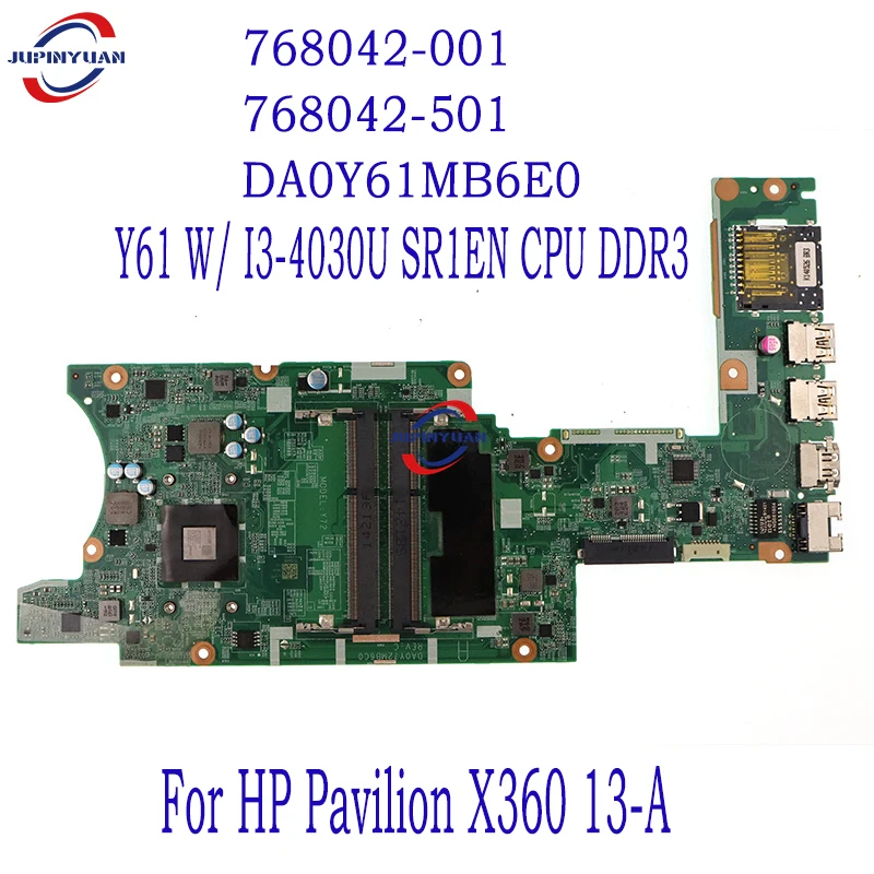 

For HP Pavilion X360 13-A Laptop Motherboard 768042-001 768042-501 DA0Y61MB6E0 Y61 W/ I3-4030U SR1EN CPU DDR3 100% Test Work