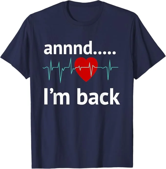 Funny Streetwear and I'm Back Heart Attack T Shirt Gift Tee Women's Men Cotton Oversized Summer Loose Short Sleeve O-Neck Top