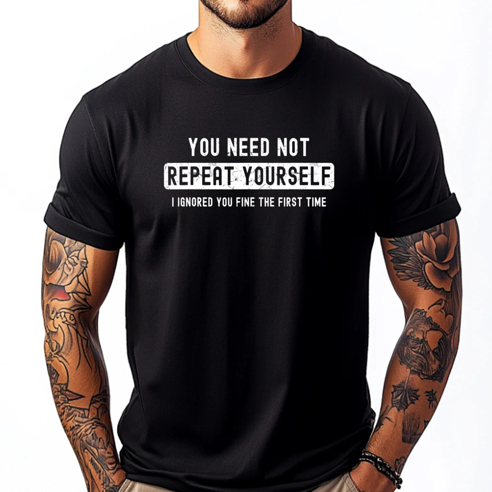 

Sarcastic For Men You Need Not Repeat Yourself Sarcastic Teeshirt Women Vintage T Shirts Mens Clothing 2025 Mans Men's Clothes