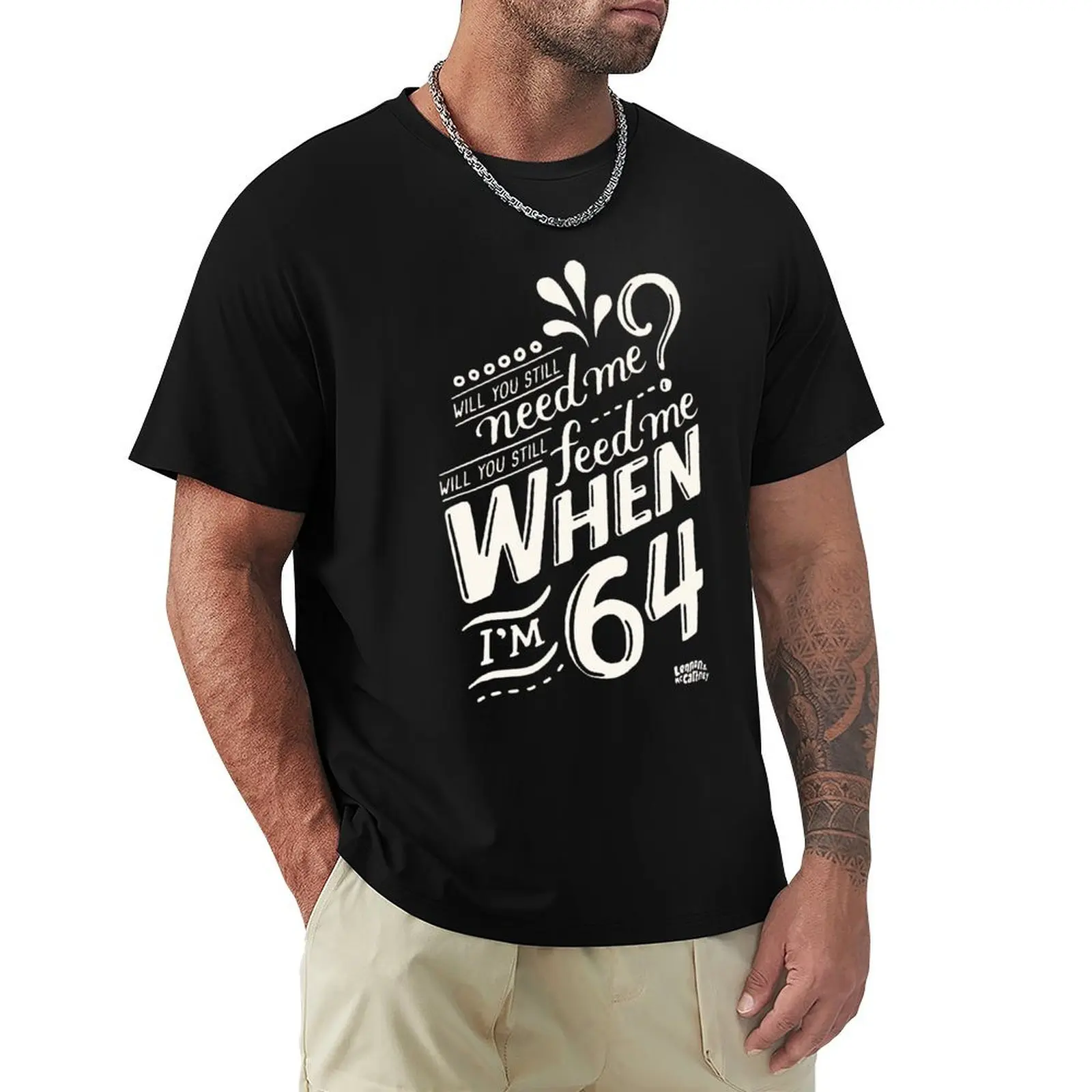 

Lyrics by Lennon and McCartney, When I'm 64 T-Shirt customizeds T-shirts man funny t shirts for men