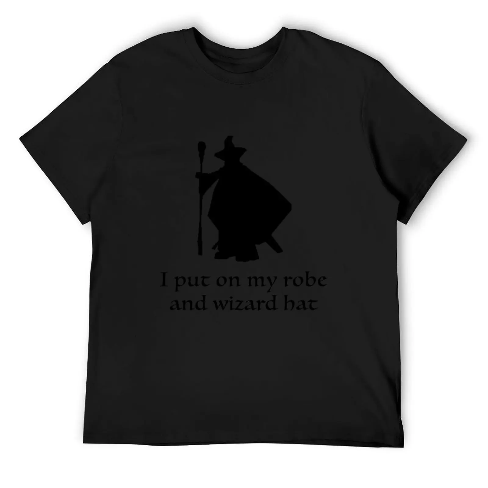 I Put On My Robe And Wizard Hat T-Shirt korean fashion oversizeds mens t shirts casual stylish