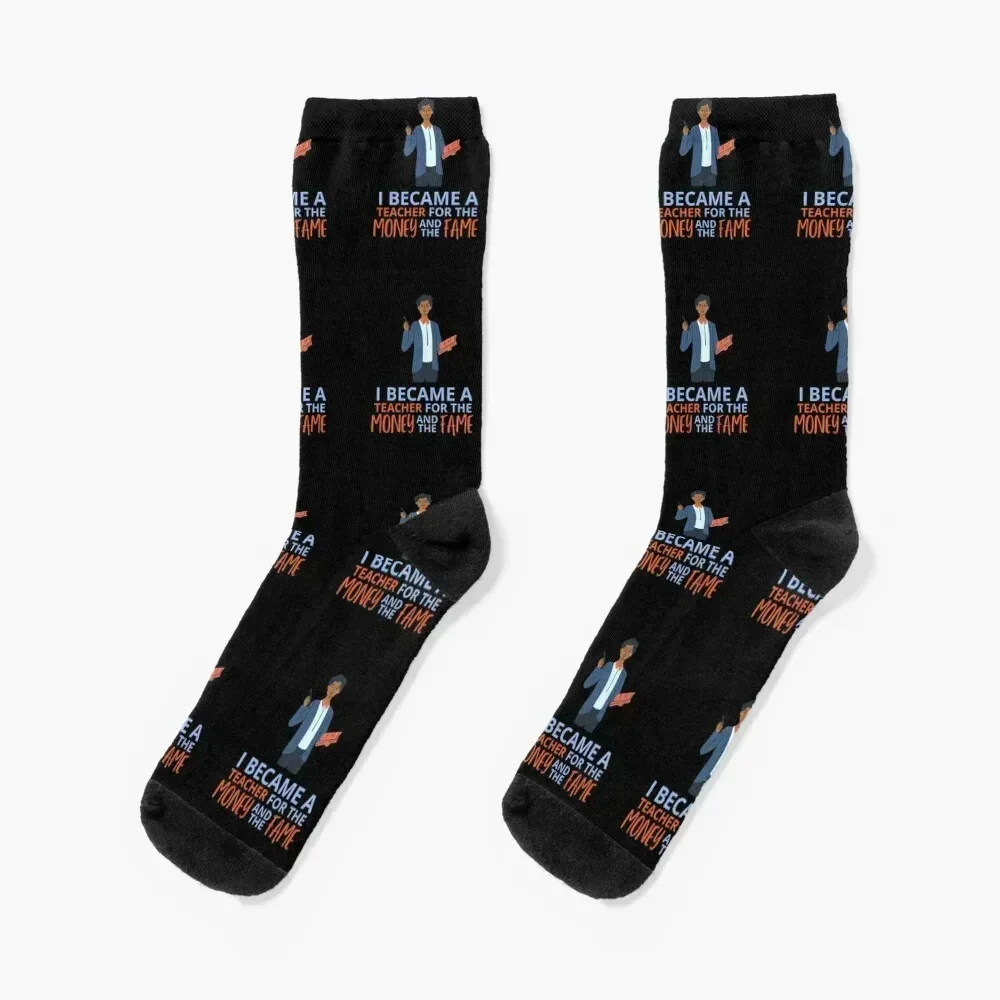 

I became a teacher for the money and the fame Socks gym cute New year's kawaii Man Socks Women's