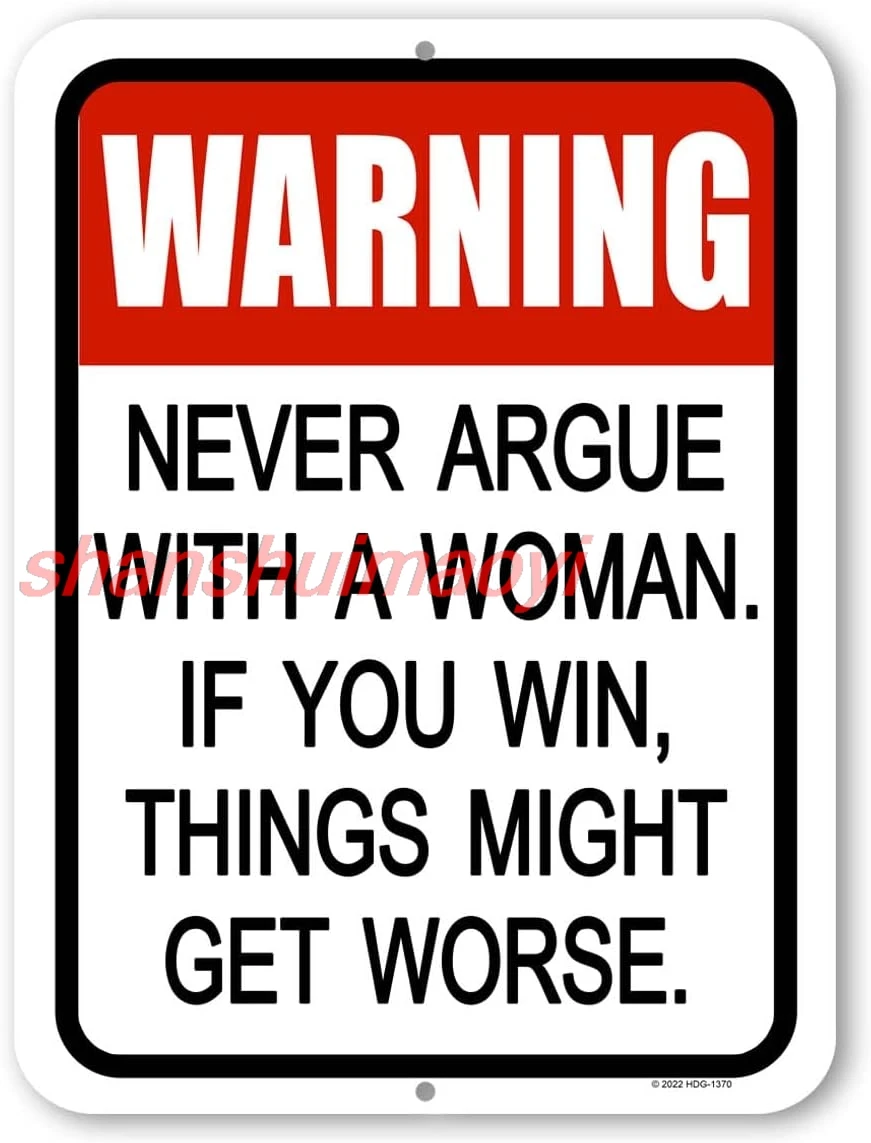 Honey Dew Gifts, Warning Never Argue with a Woman. If You Win, Things Might Get Worse, 9 inch by 12 inch, Tin Wall Decor, Fu