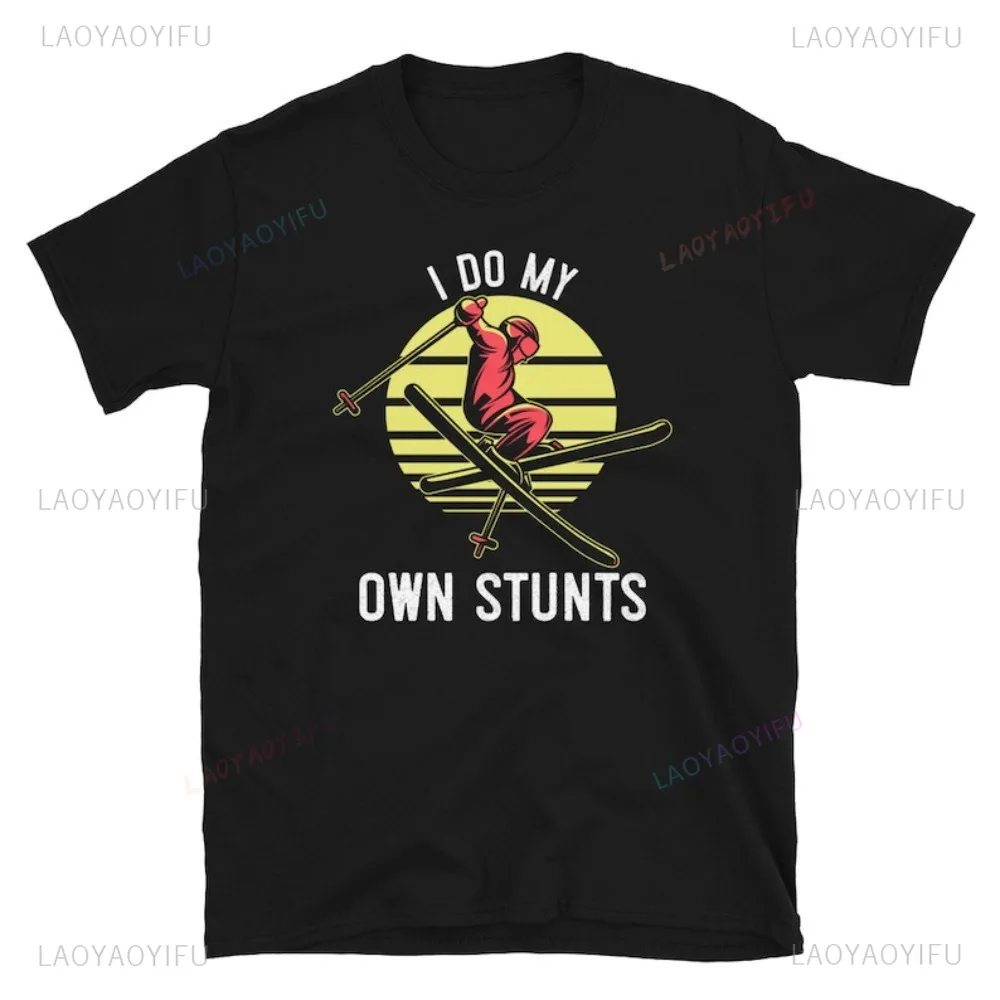Funny I Do My Own Stunts Ski Skiing T Shirt Humor Winter Sports Snow Gift for Women Man Tshirt Casual Fashion Y2K Clothing