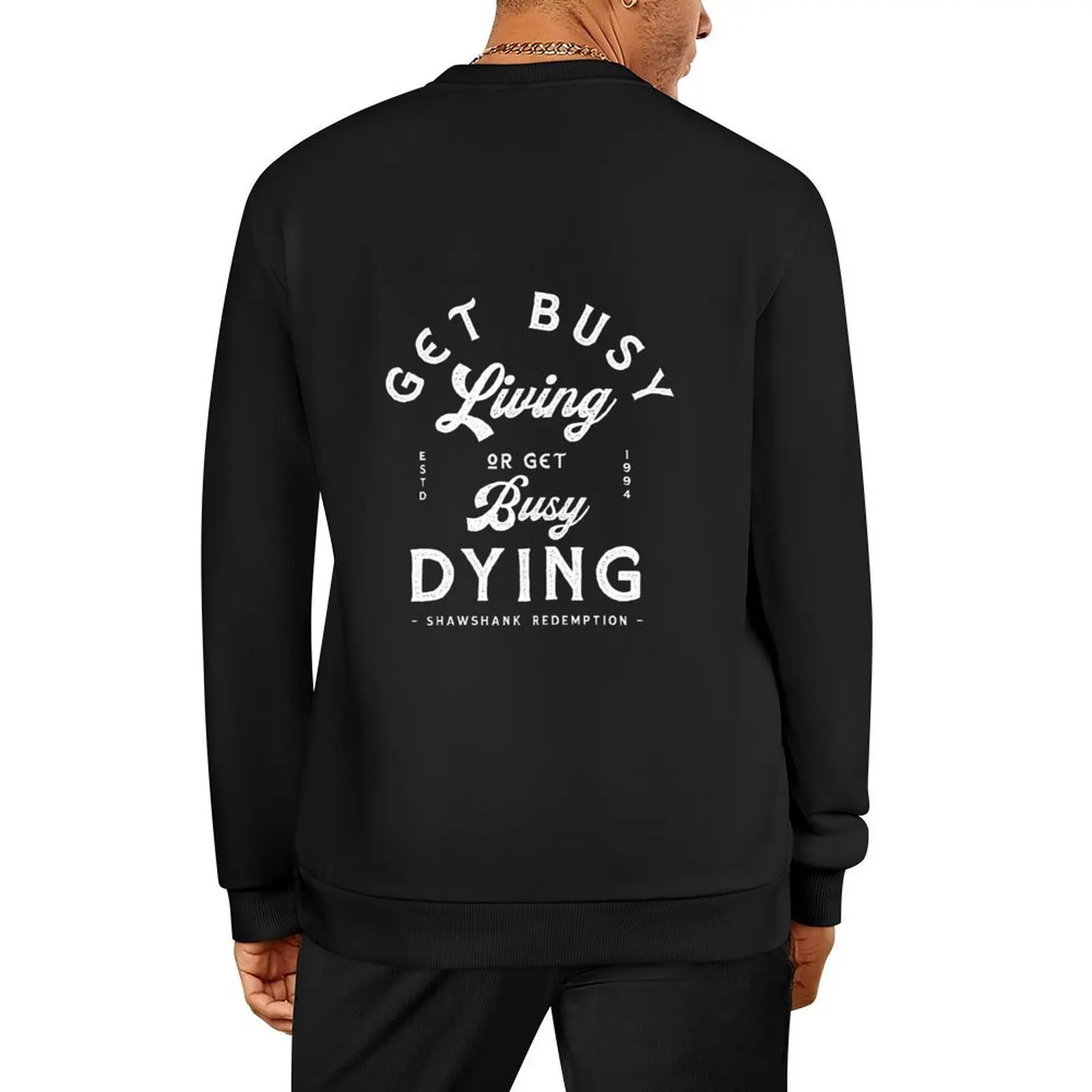 

Get Busy Living, Or Get Busy Dying Pullover winter clothes men clothes clothes for men new sweatshirts