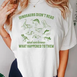 Dinosaurs Did Not Read Retro T-Shirt Women Men Graphic T-shirts Book Lovers 90s Animal Tee Shirt Reading Gifts Women's Clothing