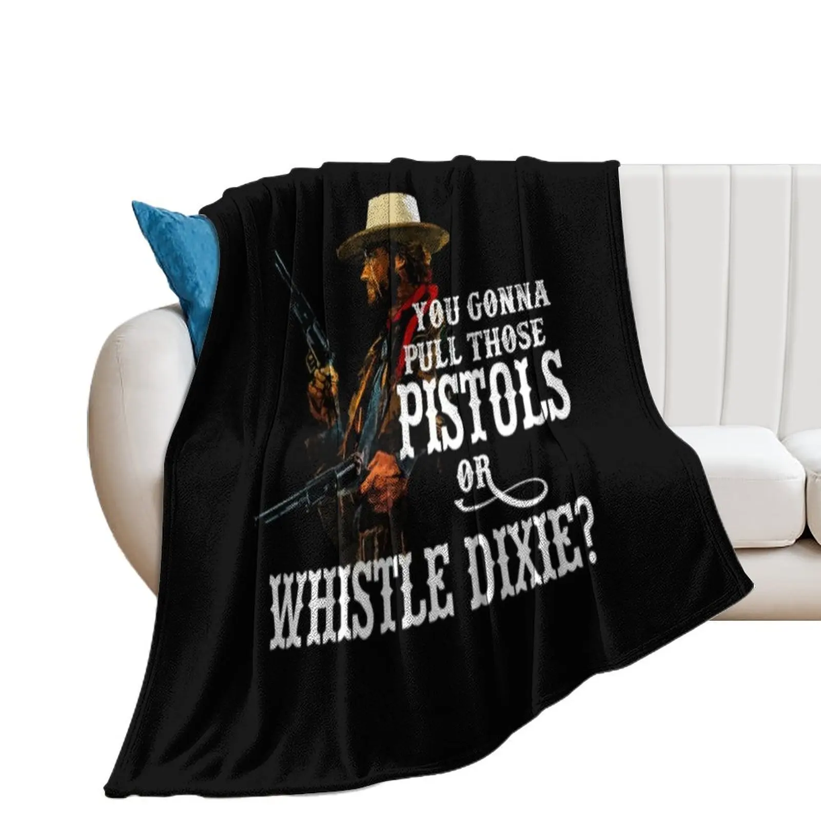 Josey Wales T-ShirtWhistle Dixie - from THE OUTLAW JOSEY WALES Throw Blanket Sofas Fashion Sofas Blankets