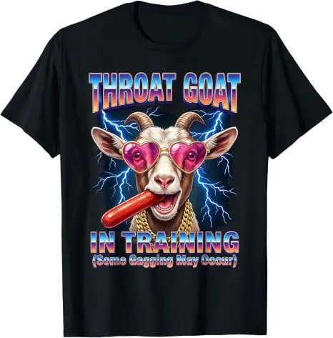 Throat Goat Ridiculous Dirty Vulgar Junggesellenabschied Damen Herren T-Shirt Y2k Crazy Stupid Throat Goat in Training Spruch T-Shirt Top – Detail 16