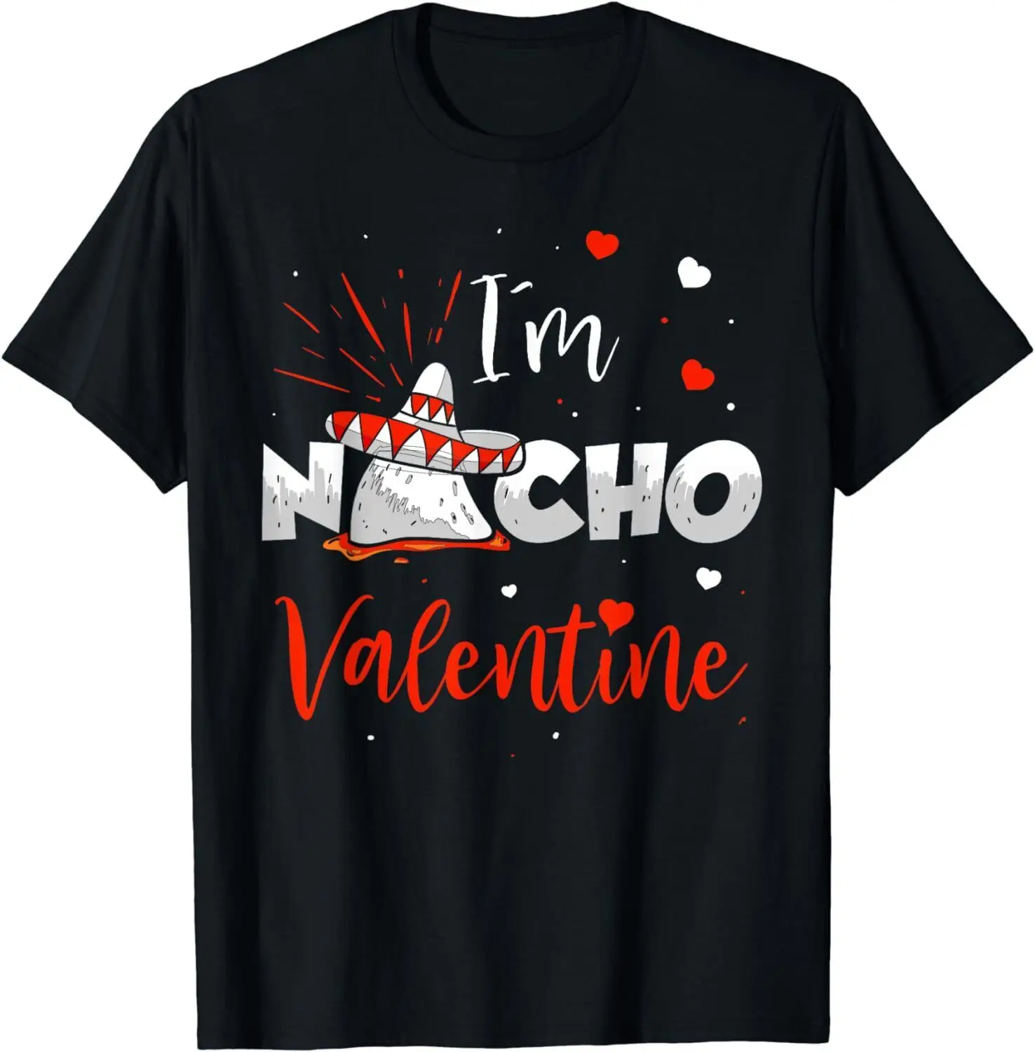 NEW! Funny Nacho Valentine Valentines Day Food Pun Mexican Gift T-Shirt