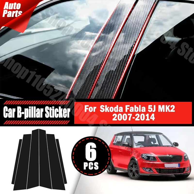 For Skoda Fabia 5J MK2 2008 2009 2010 2011 2007-2014 Glossy Black Carbon Fiber Window Door Deal B C Pillar Post Cover Sticker