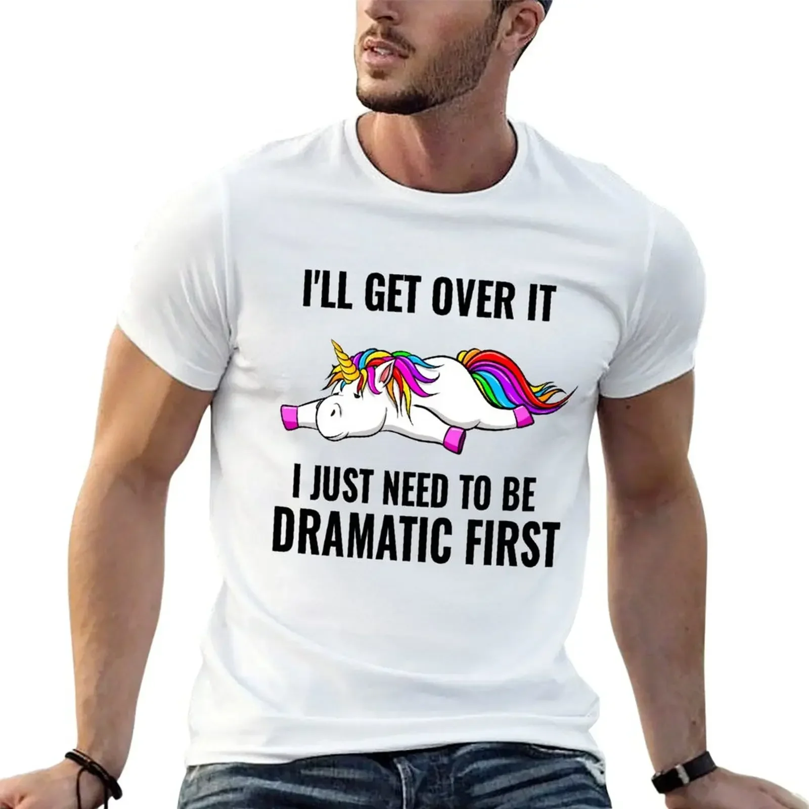 Funny Unicorn Saying, I'll Get Over it I Just Need to Be Dramatic First T-Shirt street wear oversizeds t shirts for men pack