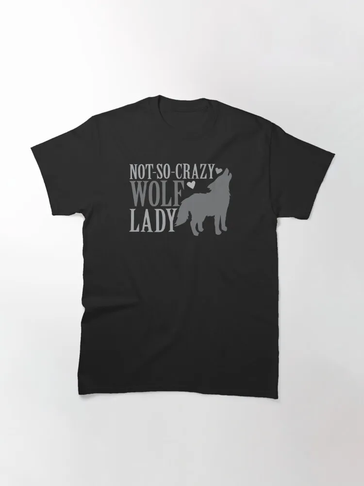 Not-So-CRAZY Wolf lady Classic T-Shirt Prevalent Leisure Cotton  Tees