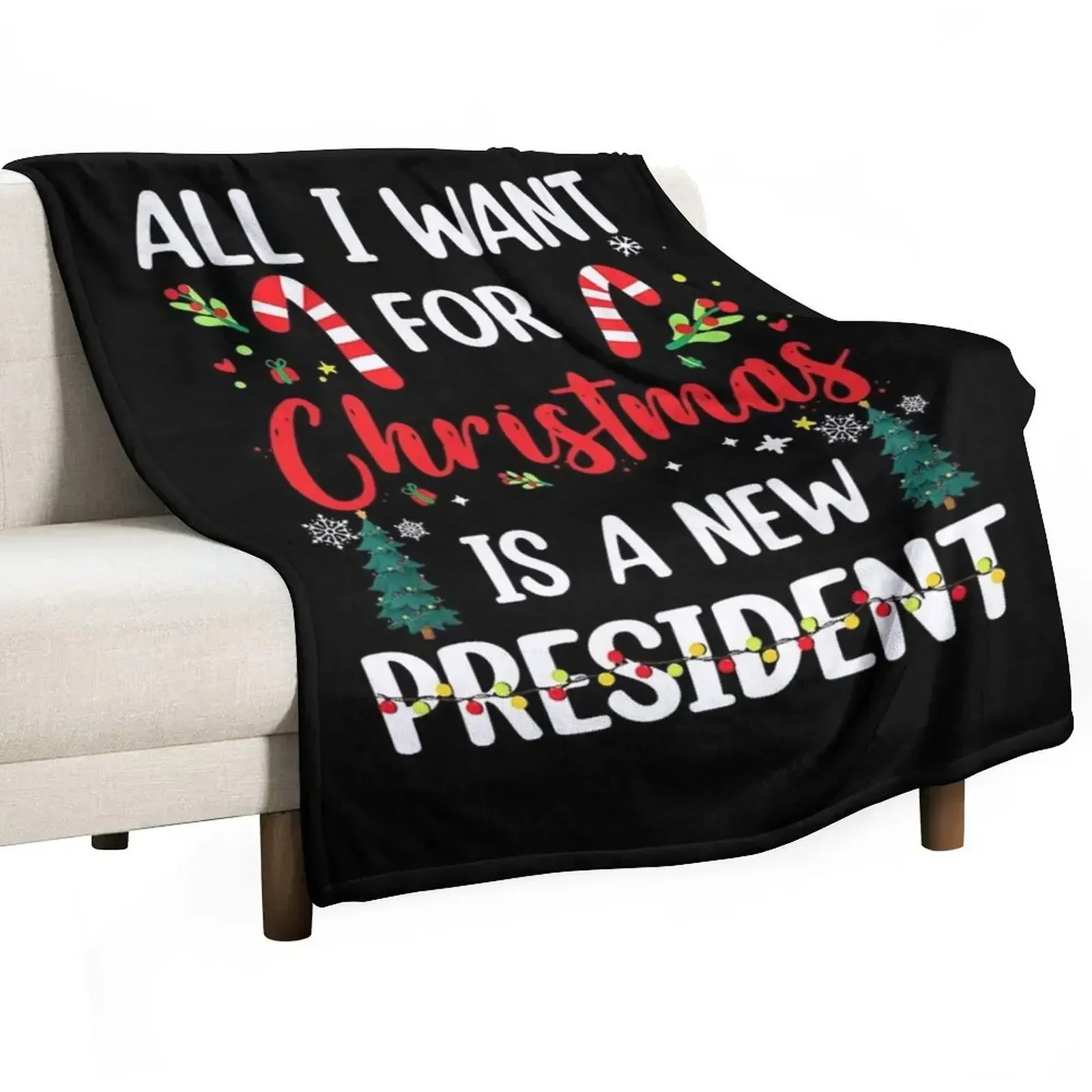 

All I Want For Christmas Is A New President Xmas Throw Blanket For Decorative Sofa warm for winter Blankets