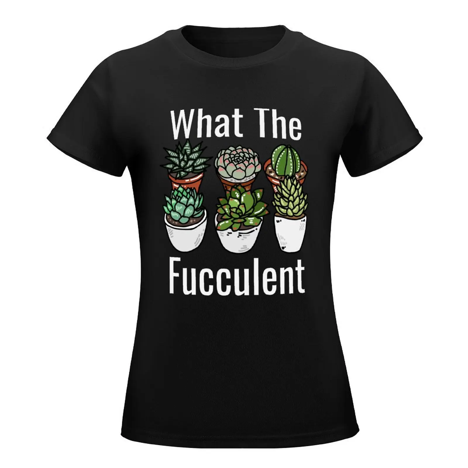 What the Fucculent Funny Meme T-Shirt aesthetic clothes Short sleeve tee T-shirt Women