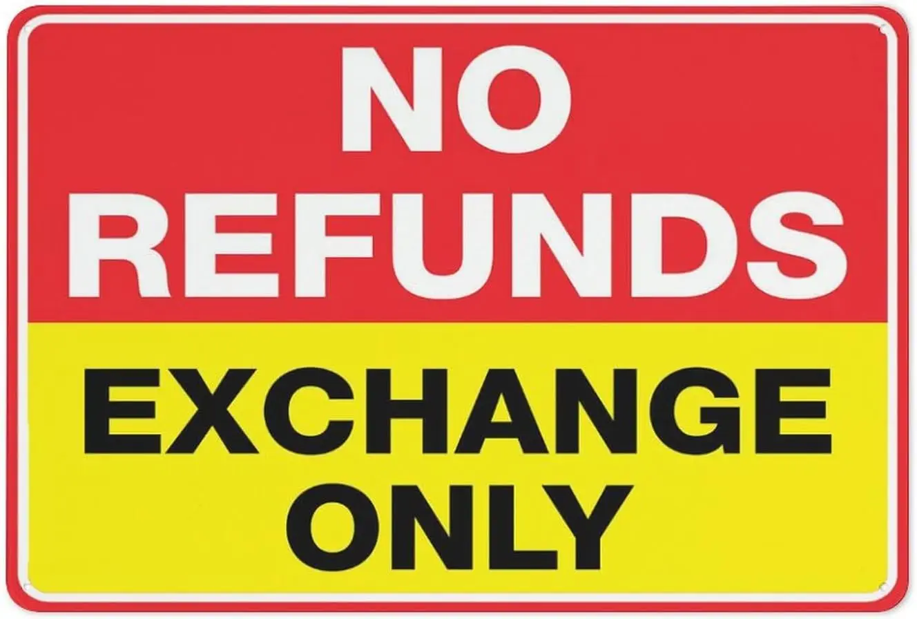 e1,No Refunds Exchange Only Sign  Rust Free Metal Aluminum Tin Sign Easy to Read  Sturdy Keep Out Outdoor Metal Signs for Home F
