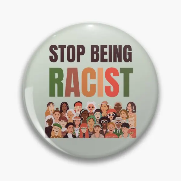 Copy Of Stop Being Racist Anti Racism  Soft Button Pin Collar Badge Hat Funny Jewelry Lover Women Cartoon Metal Creative Brooch