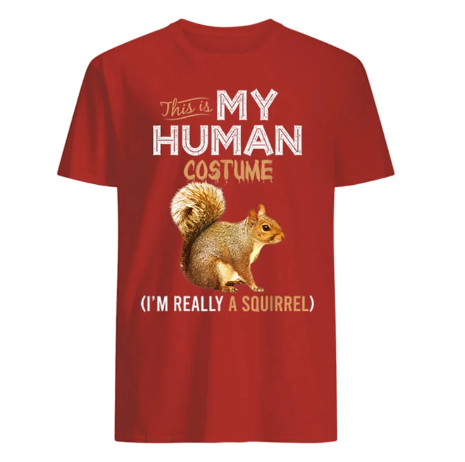 This Is My Human Costume. Funny Squirrel Lover Halloween T-Shirt 100% Cotton O-Neck Short Sleeve Casual Mens T-shirt Size S-3XL