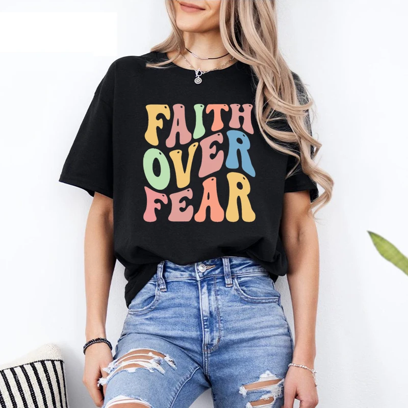 Faith Over Fear Retro Letters Printed Women T Shirts Harajuku Mothers Day Gift Cotton Crewneck Trendy Graphic T-shirt Tee Shirt