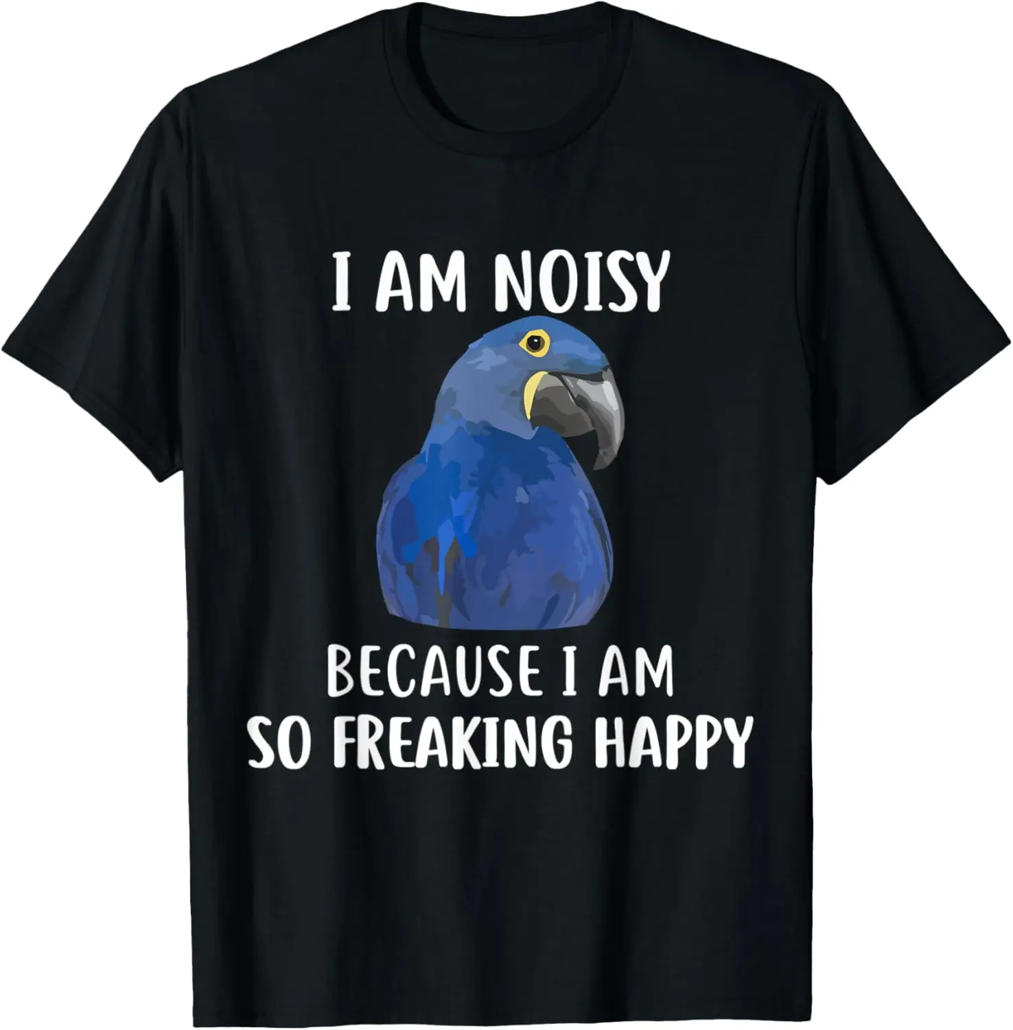 

Hyacinth Macaw T-Shirt, I Am Noisy Macaw Tee Shirt