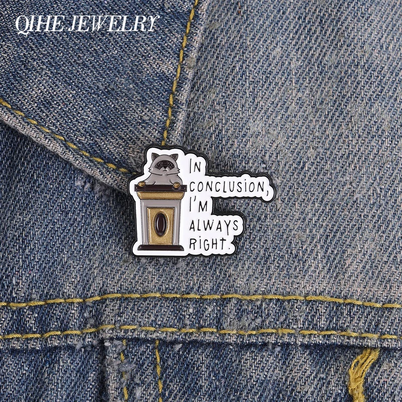 Cute Raccoon Speech Enamel Pin Sarcastic In Conclusion I'm Always Right Brooch Backpack Lapel Badge Fun Jewelry Gift for Friends