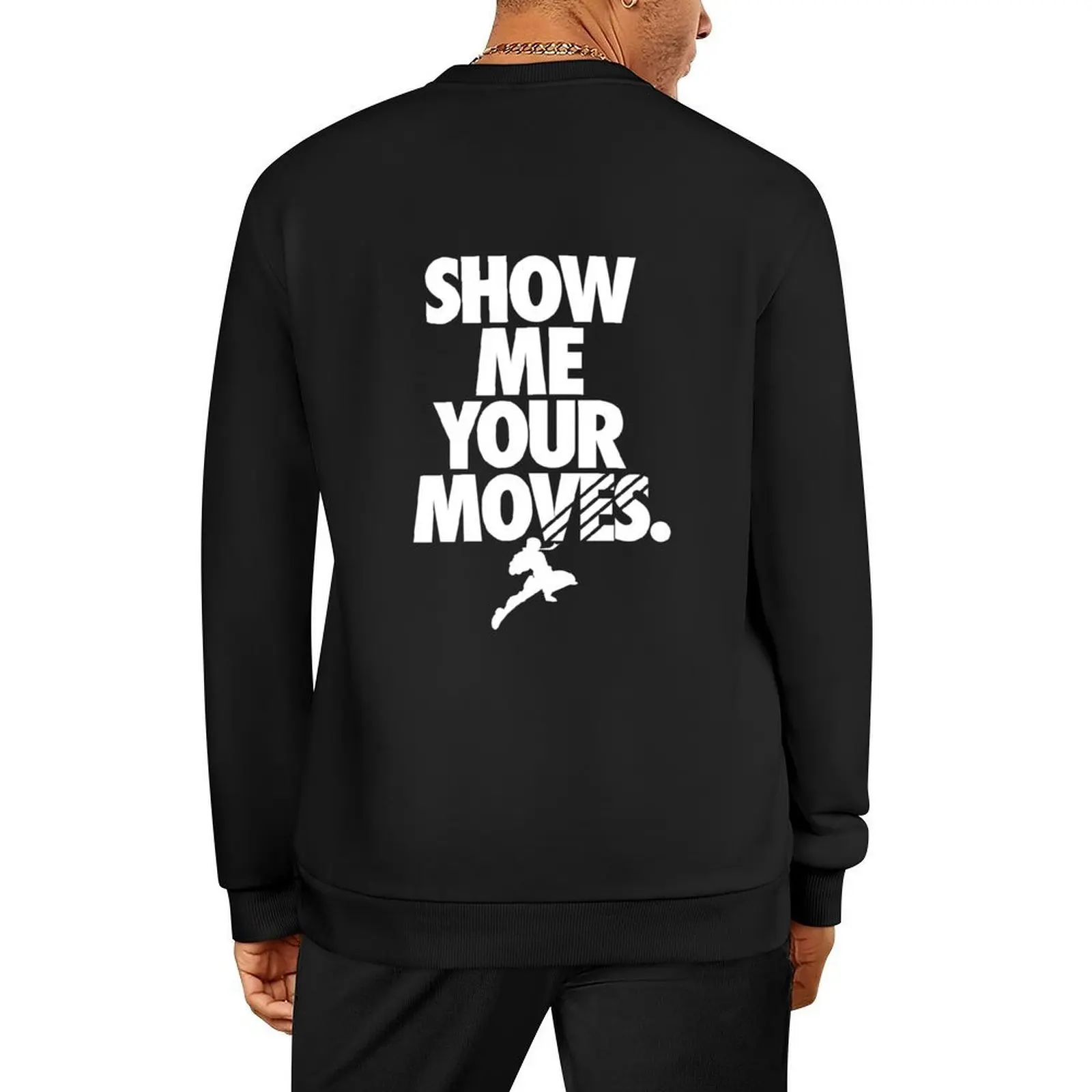 

Show Me Your Moves Pullover autumn clothes autumn jacket men men's clothes anime clothing oversize sweatshirts