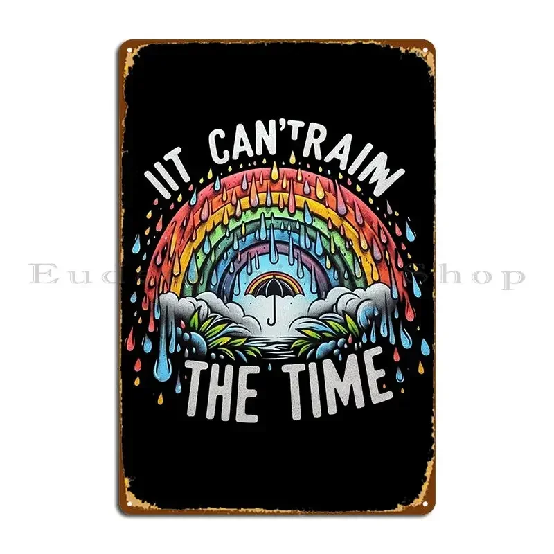 It Can T Rain All The Time Metal Sign Wall Decor Wall Mural Bar Customized Cinema Tin Sign Poster