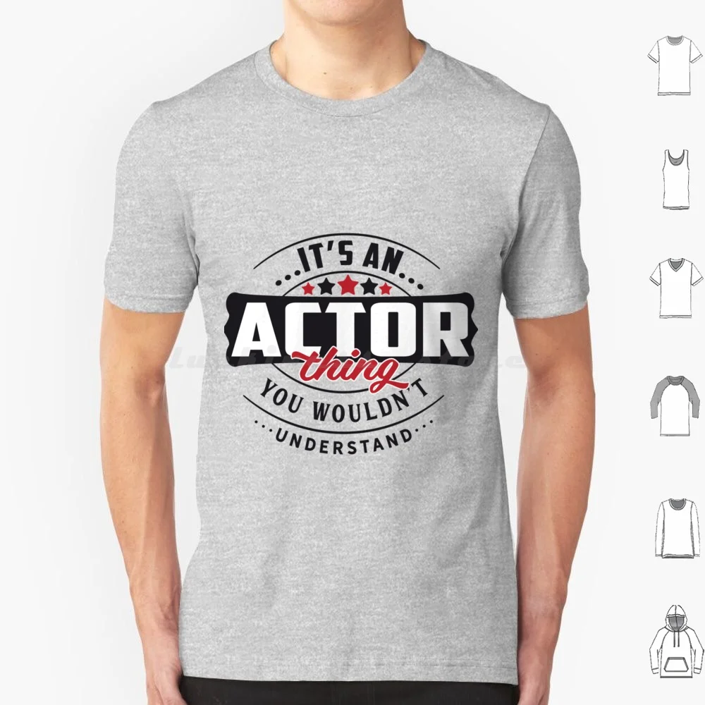 

Actor Occupations. Actor Thing You Wouldn't Understand T Shirt Big Size 100% Cotton Actor Occupations Thing You Wouldnt