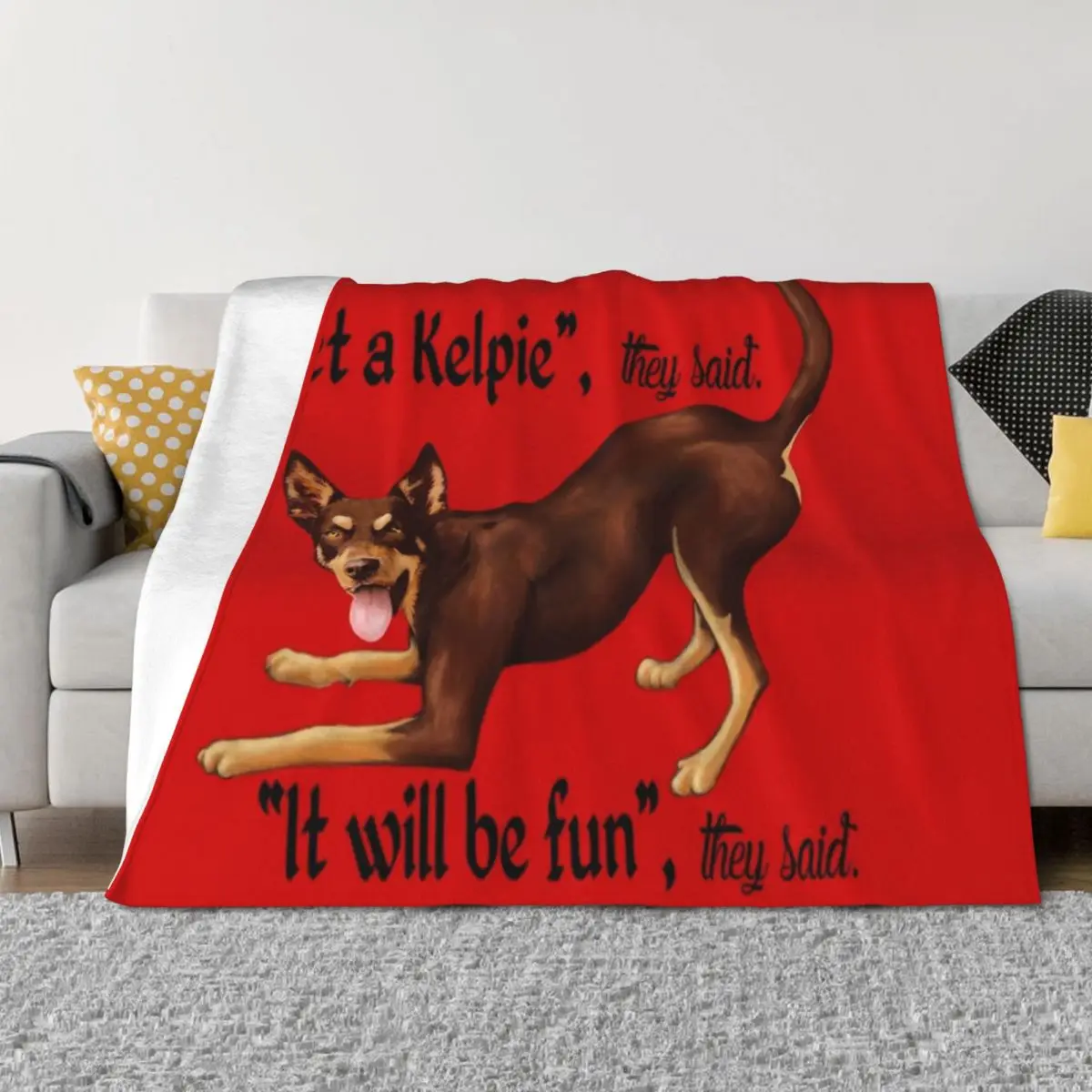 

Get a Kelpie - it will be fun! Throw Blanket Large valentine gift ideas christmas gifts Bed covers Blankets