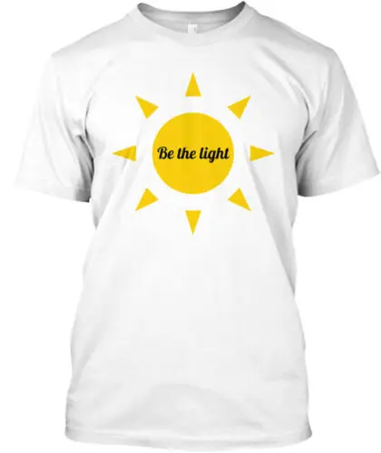 Be The Light T-Shirt Made in the USA Size S to 5XL