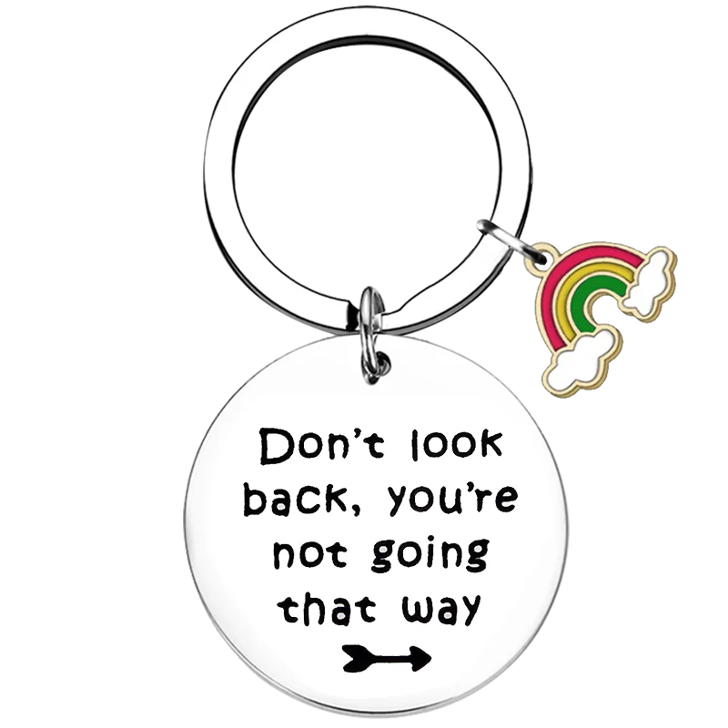 Cute Inspirational Gift Keychain Don’t Look Back, You’re Not Going That Way Key Chain Pendant Jewelry Coworker Leaving Gifts