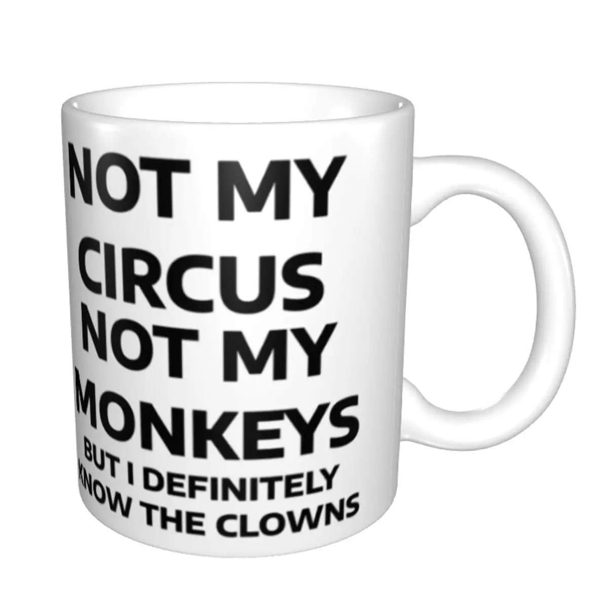 Customized Not My Circus Not My Monkeys But I Definitely Know The Clowns Greeting Coffee Mugs DIY Ceramic Tea Milk Cup