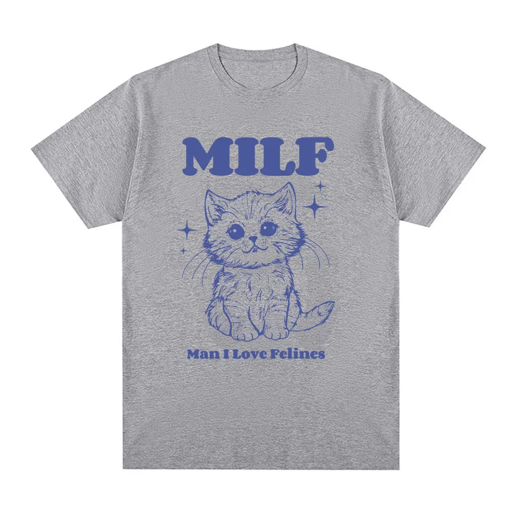 MILF Man I Love Felines Funny Meme T-Shirt Cat Lovers humor Vintage Short Sleeve T Shirt Men 100% Cotton Casual Comfort T Shirts