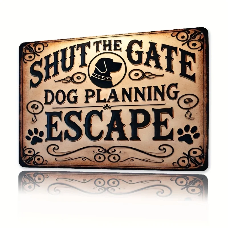 Room Decor , Shut The Gate Dog Planning Escape Iron Sign, es, Vintage Metal Wall Art, Humorous Pet Themed Home Decor, fo